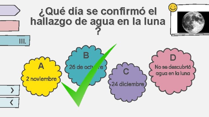 III. ¿Qué día se confirmó el hallazgo de agua en la luna ? B III. ¿Qué día se confirmó el hallazgo de agua en la luna ? B