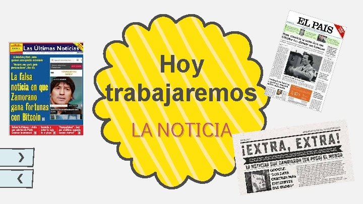 Hoy trabajaremos LA NOTICIA Hoy trabajaremos LA NOTICIA