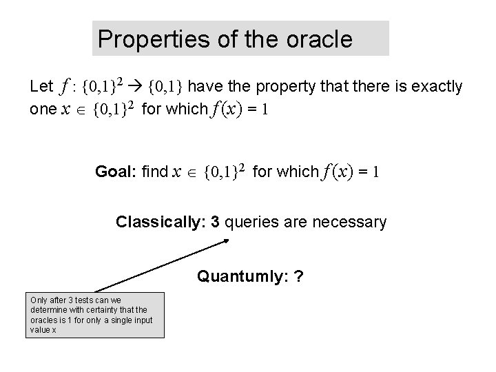 Properties of the oracle Let f : {0, 1}2 {0, 1} have the property