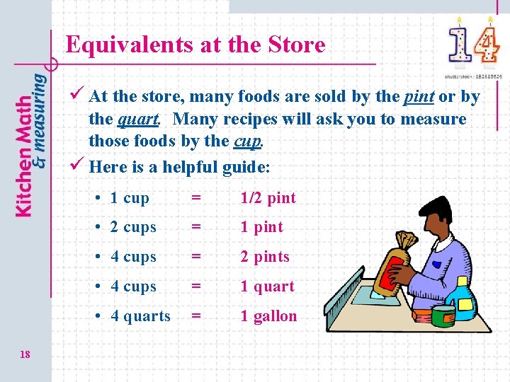 Equivalents at the Store ü At the store, many foods are sold by the