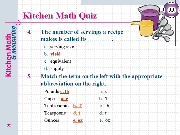 Kitchen Math Quiz 4. The number of servings a recipe makes is called its