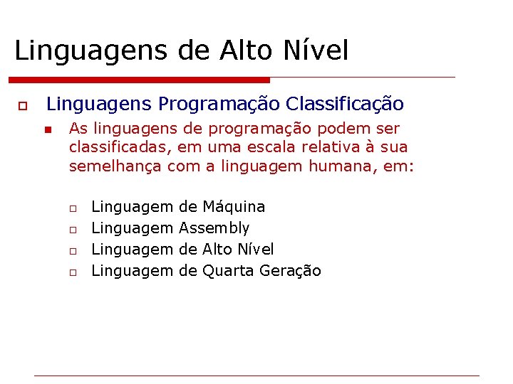 Linguagens de Alto Nível o Linguagens Programação Classificação n As linguagens de programação podem