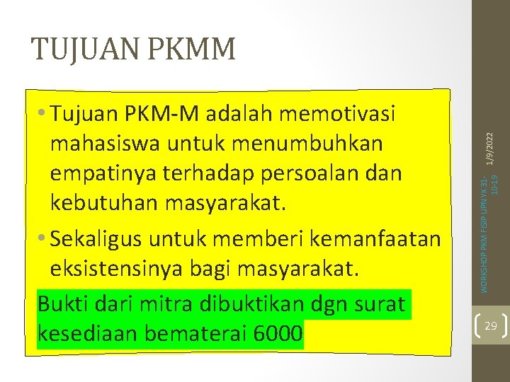 WORKSHOP PKM FISIP UPN YK 3110 -19 • Tujuan PKM-M adalah memotivasi mahasiswa untuk