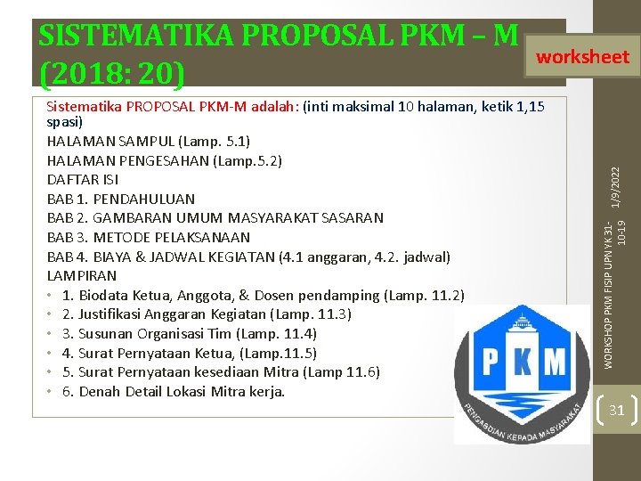 Sistematika PROPOSAL PKM-M adalah: (inti maksimal 10 halaman, ketik 1, 15 spasi) HALAMAN SAMPUL