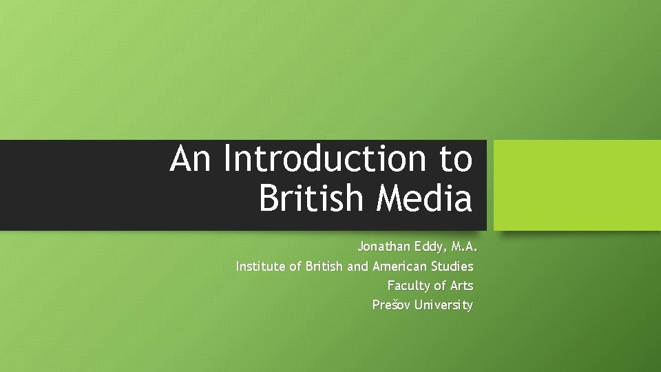 An Introduction to British Media Jonathan Eddy, M. A. Institute of British and American