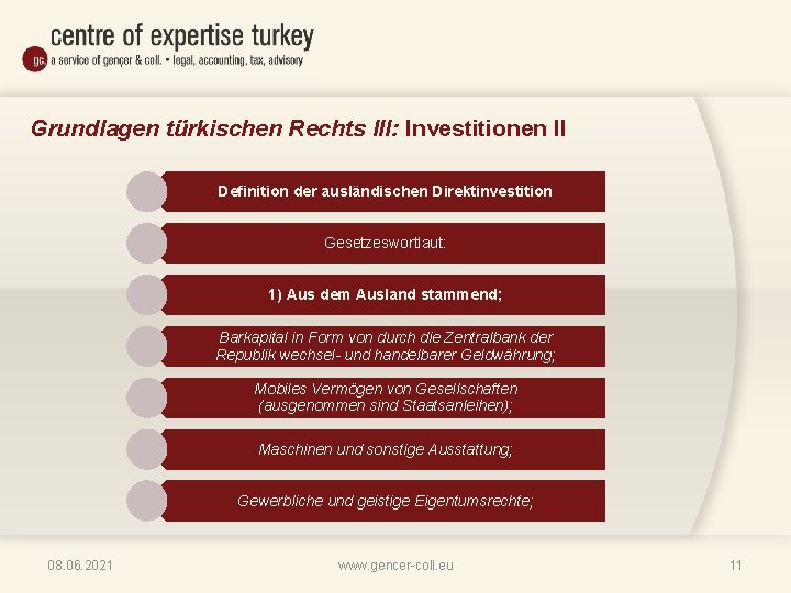 Grundlagen türkischen Rechts III: Investitionen II Definition der ausländischen Direktinvestition Gesetzeswortlaut: 1) Aus dem