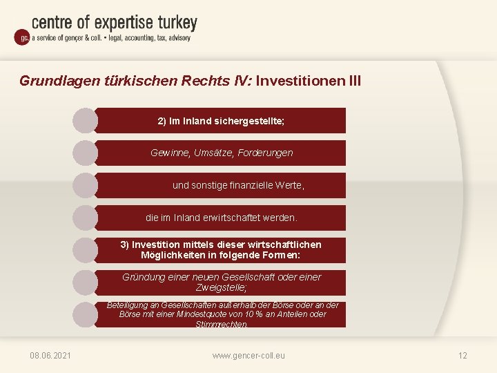 Grundlagen türkischen Rechts IV: Investitionen III 2) Im Inland sichergestellte; Gewinne, Umsätze, Forderungen und