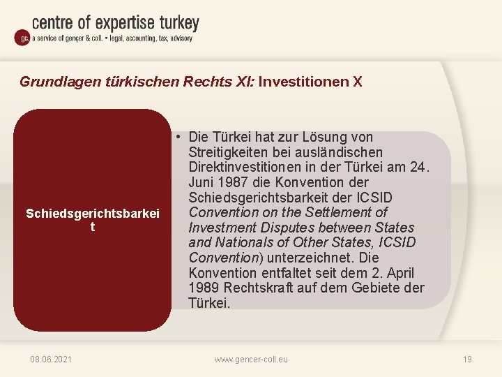 Grundlagen türkischen Rechts XI: Investitionen X Schiedsgerichtsbarkei t 08. 06. 2021 • Die Türkei