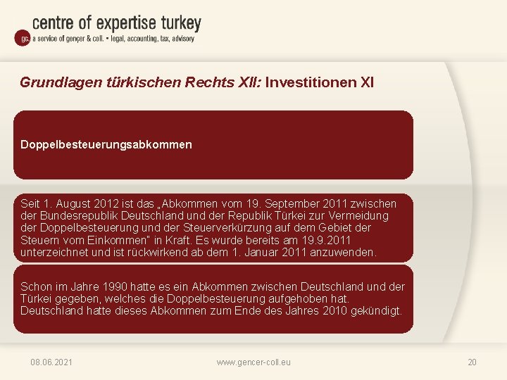 Grundlagen türkischen Rechts XII: Investitionen XI Doppelbesteuerungsabkommen Seit 1. August 2012 ist das „Abkommen