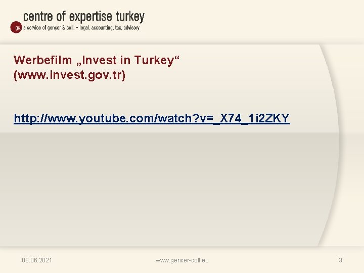 Werbefilm „Invest in Turkey“ (www. invest. gov. tr) http: //www. youtube. com/watch? v=_X 74_1