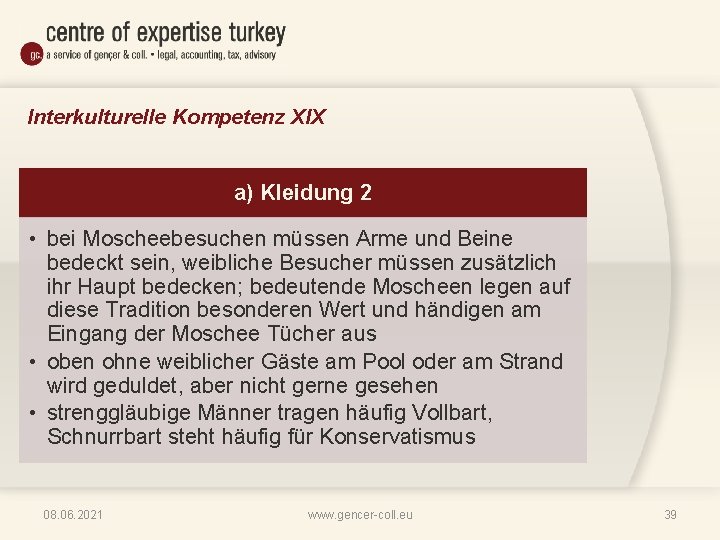 Interkulturelle Kompetenz XIX a) Kleidung 2 • bei Moscheebesuchen müssen Arme und Beine bedeckt