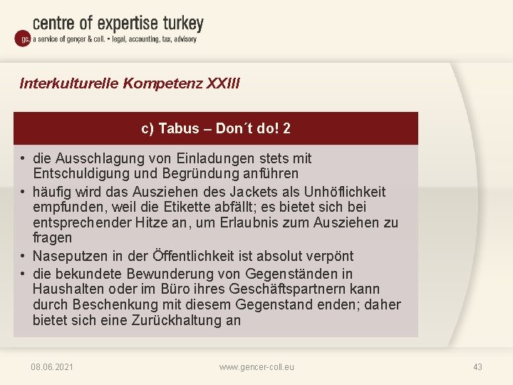 Interkulturelle Kompetenz XXIII c) Tabus – Don´t do! 2 • die Ausschlagung von Einladungen