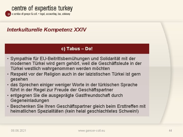 Interkulturelle Kompetenz XXIV c) Tabus – Do! • Sympathie für EU-Beitrittsbemühungen und Solidarität mit