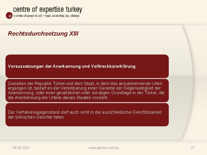 Rechtsdurchsetzung XIII Voraussetzungen der Anerkennung und Volltreckbarerklärung Zwischen der Republik Türkei und dem Staat,