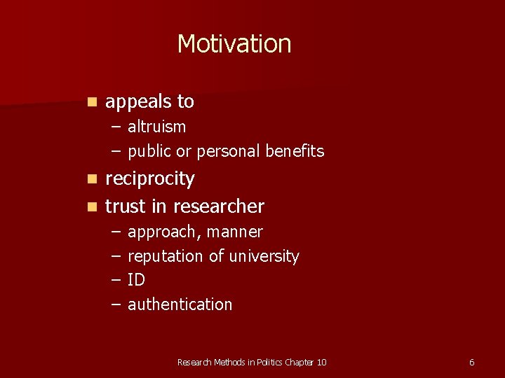 Motivation n appeals to – altruism – public or personal benefits reciprocity n trust