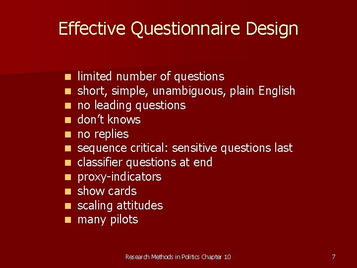 Effective Questionnaire Design n n limited number of questions short, simple, unambiguous, plain English