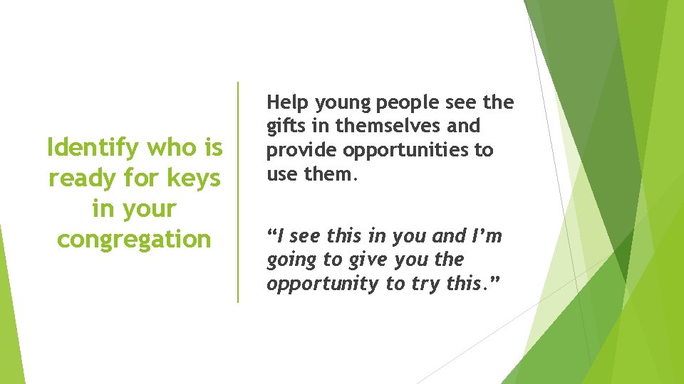 Identify who is ready for keys in your congregation Help young people see the