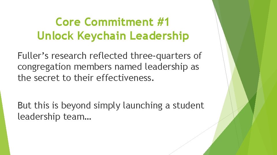 Core Commitment #1 Unlock Keychain Leadership Fuller’s research reflected three-quarters of congregation members named