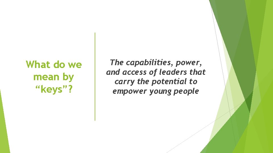 What do we mean by “keys”? The capabilities, power, and access of leaders that