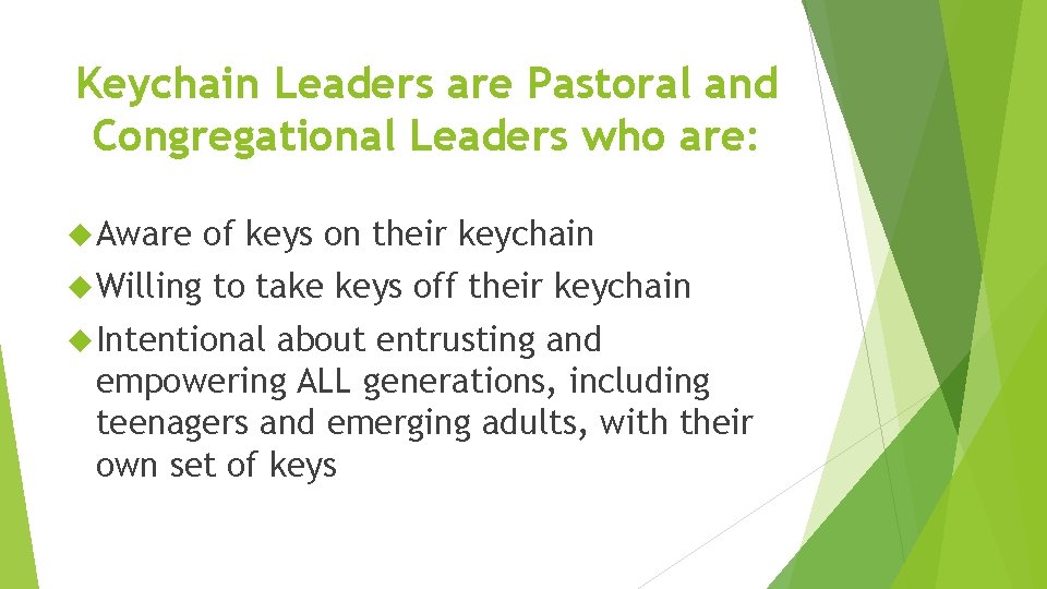 Keychain Leaders are Pastoral and Congregational Leaders who are: Aware Willing of keys on