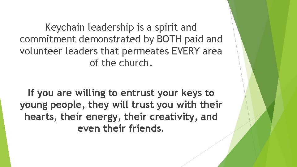 Keychain leadership is a spirit and commitment demonstrated by BOTH paid and volunteer leaders