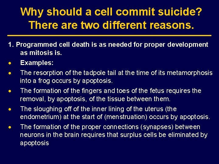 Why should a cell commit suicide? There are two different reasons. 1. Programmed cell