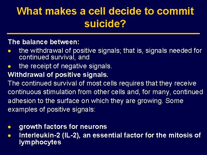 What makes a cell decide to commit suicide? The balance between: · the withdrawal
