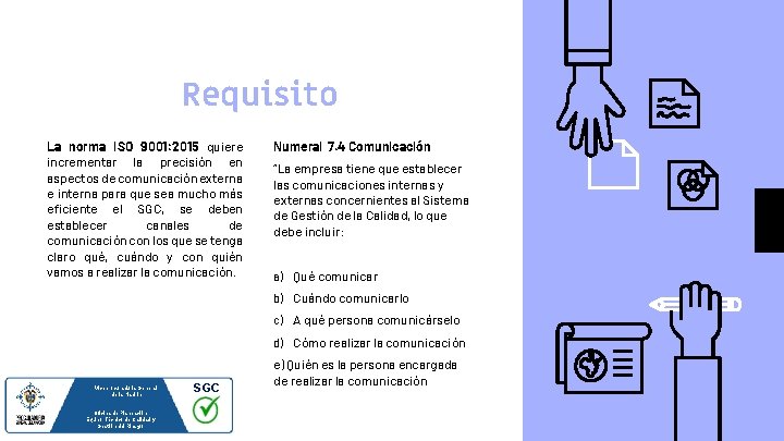 Requisito La norma ISO 9001: 2015 quiere incrementar la precisión en aspectos de comunicación