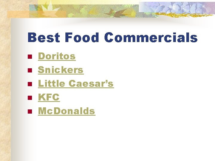 Best Food Commercials n n n Doritos Snickers Little Caesar’s KFC Mc. Donalds 