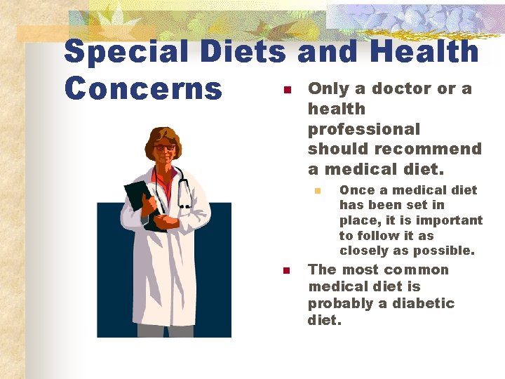 Special Diets and Health n Only a doctor or a Concerns health professional should