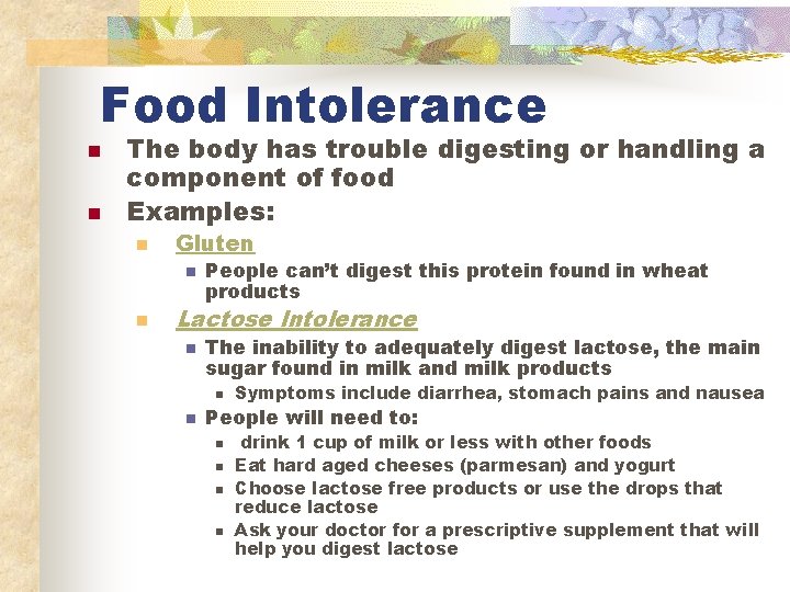 Food Intolerance n n The body has trouble digesting or handling a component of