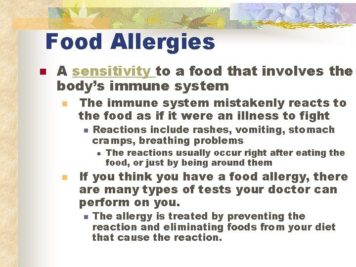 Food Allergies n A sensitivity to a food that involves the body’s immune system