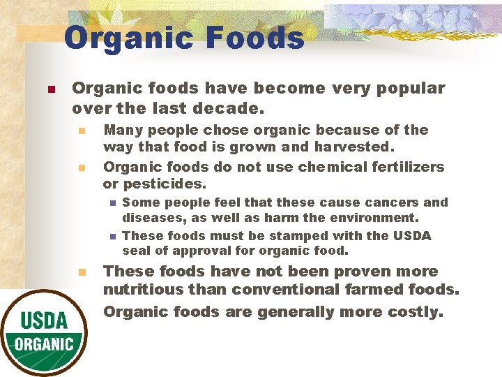 Organic Foods n Organic foods have become very popular over the last decade. n