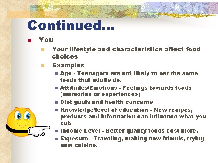 Continued… n You n n Your lifestyle and characteristics affect food choices Examples n