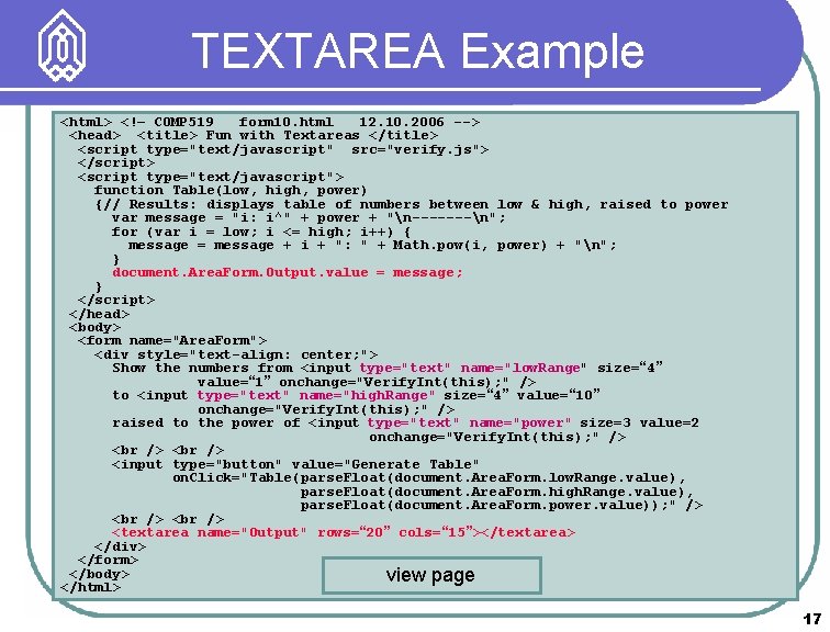 TEXTAREA Example <html> <!– COMP 519 form 10. html 12. 10. 2006 --> <head>