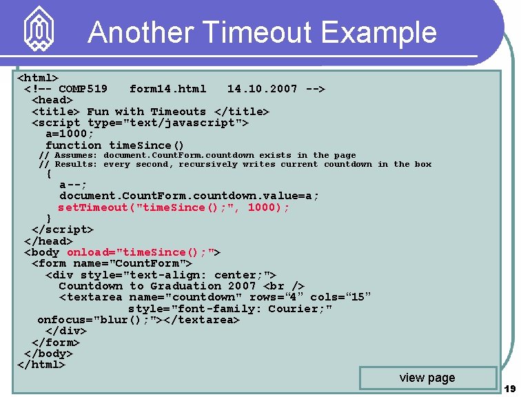 Another Timeout Example <html> <!–- COMP 519 form 14. html 14. 10. 2007 -->