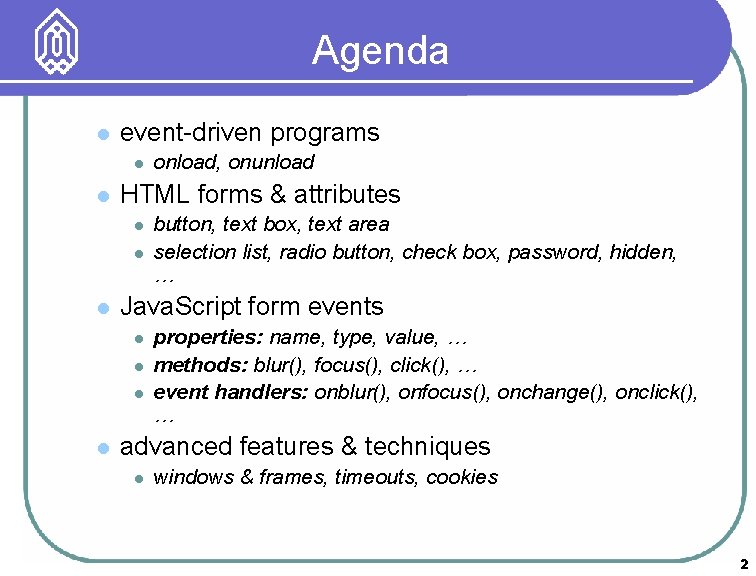 Agenda l event-driven programs l l HTML forms & attributes l l l button,