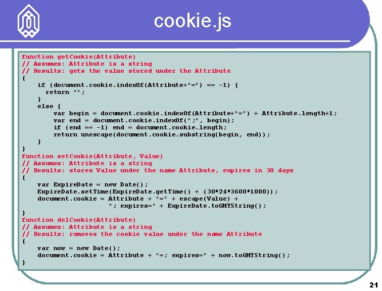 cookie. js function get. Cookie(Attribute) // Assumes: Attribute is a string // Results: gets