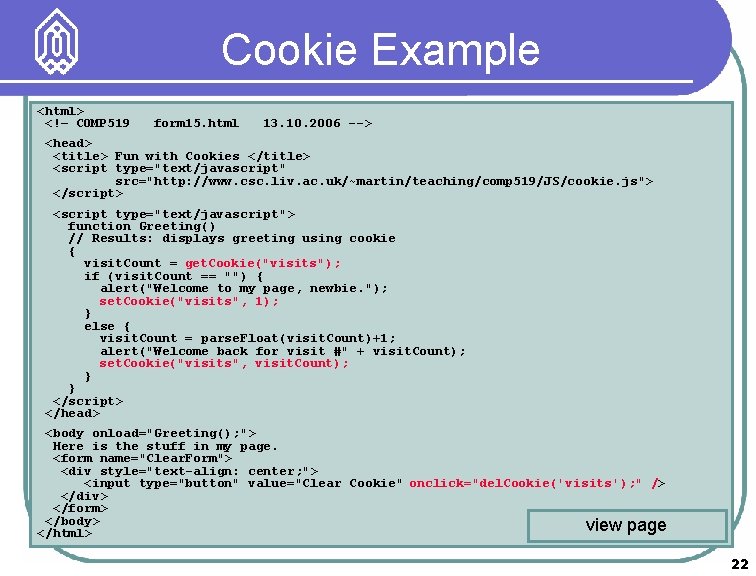 Cookie Example <html> <!– COMP 519 form 15. html 13. 10. 2006 --> <head>