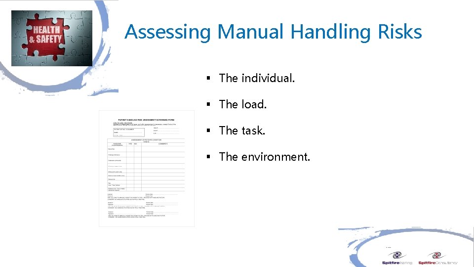 Assessing Manual Handling Risks § The individual. § The load. § The task. §