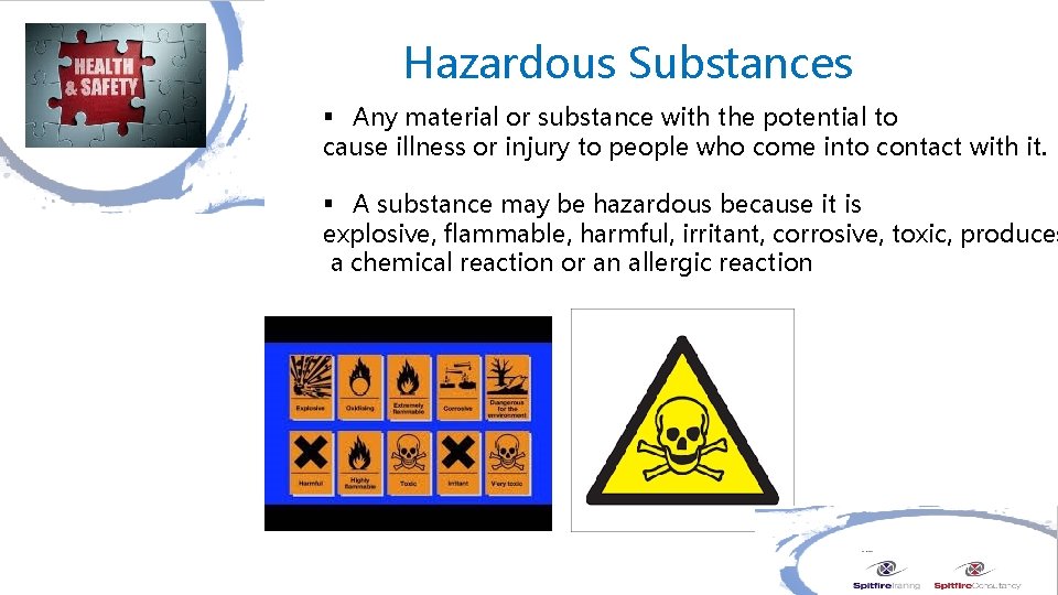 Hazardous Substances § Any material or substance with the potential to cause illness or