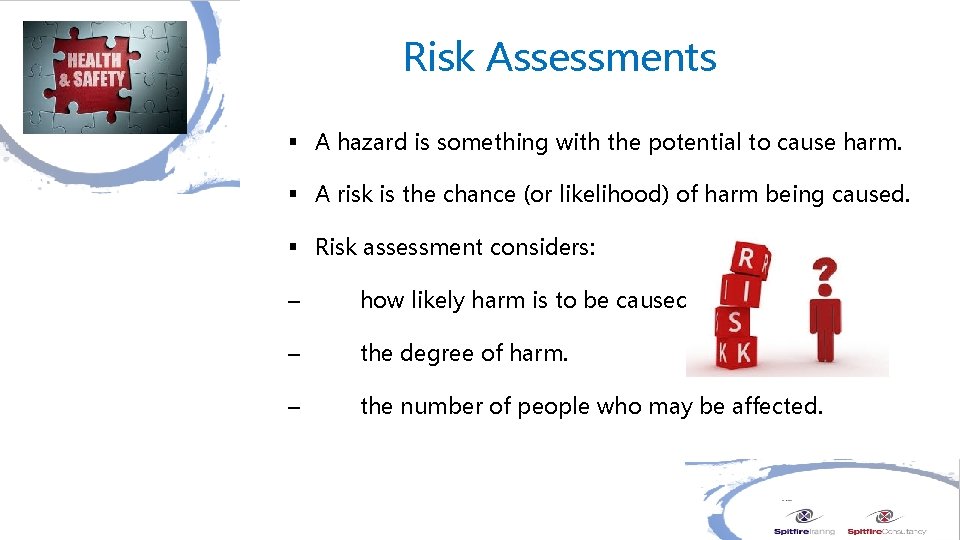 Risk Assessments § A hazard is something with the potential to cause harm. §