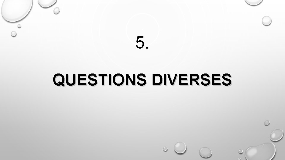 5. QUESTIONS DIVERSES 