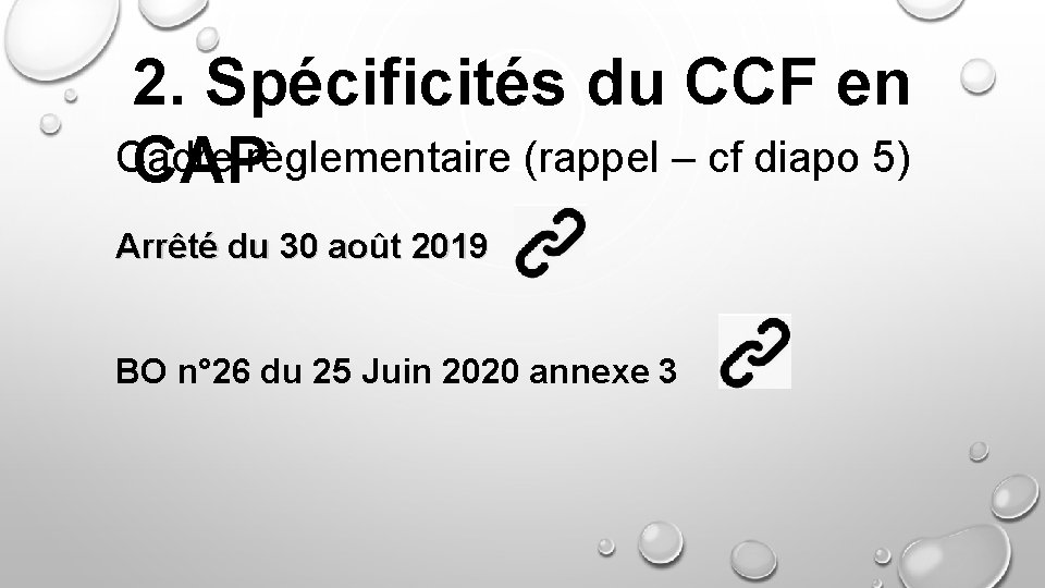 2. Spécificités du CCF en Cadre CAPrèglementaire (rappel – cf diapo 5) Arrêté du