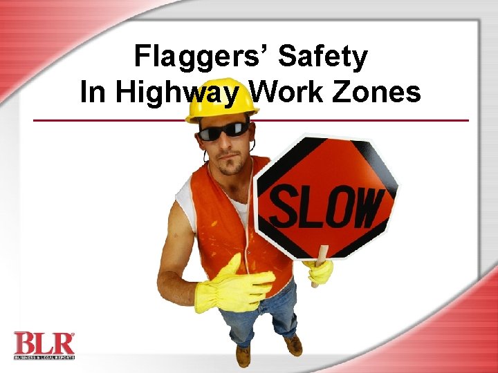 Flaggers’ Safety In Highway Work Zones 
