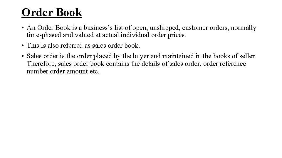 Order Book • An Order Book is a business’s list of open, unshipped, customer Order Book • An Order Book is a business’s list of open, unshipped, customer