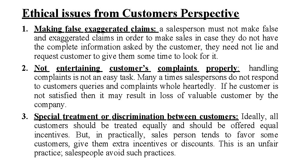 Ethical issues from Customers Perspective 1. Making false exaggerated claims: a salesperson must not Ethical issues from Customers Perspective 1. Making false exaggerated claims: a salesperson must not