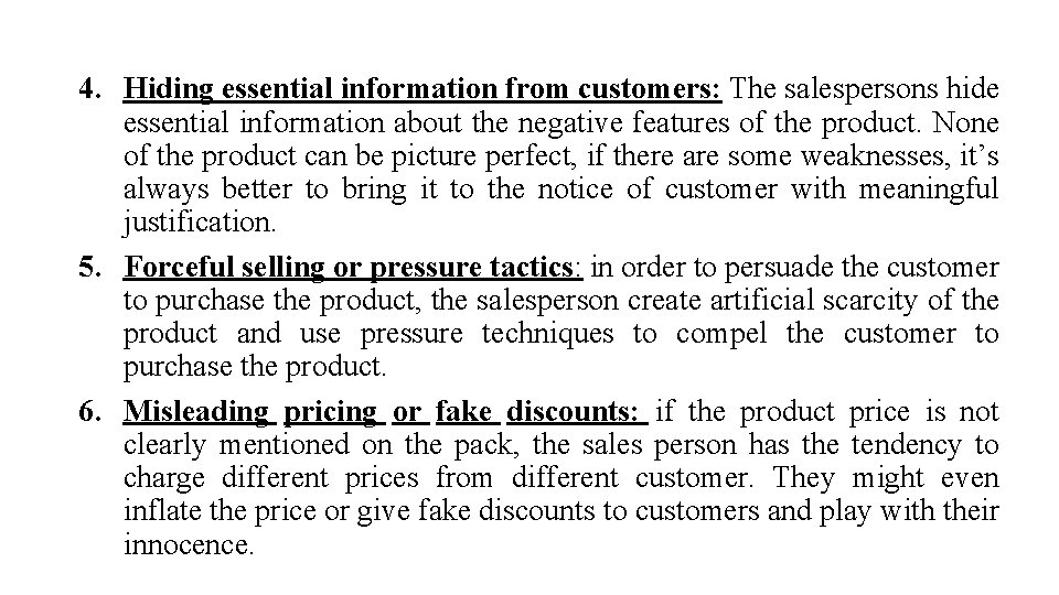 4. Hiding essential information from customers: The salespersons hide essential information about the negative 4. Hiding essential information from customers: The salespersons hide essential information about the negative