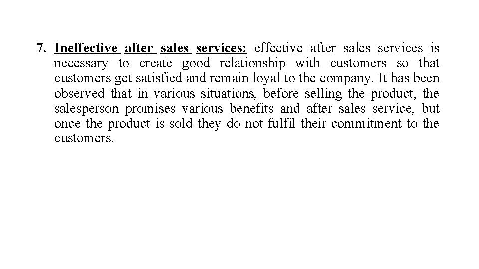 7. Ineffective after sales services: effective after sales services is necessary to create good 7. Ineffective after sales services: effective after sales services is necessary to create good