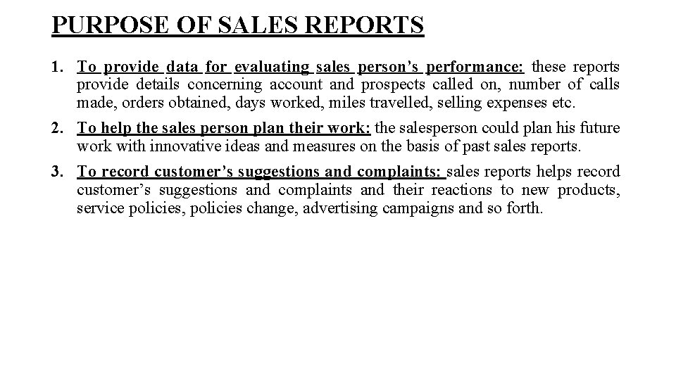 PURPOSE OF SALES REPORTS 1. To provide data for evaluating sales person’s performance: these PURPOSE OF SALES REPORTS 1. To provide data for evaluating sales person’s performance: these